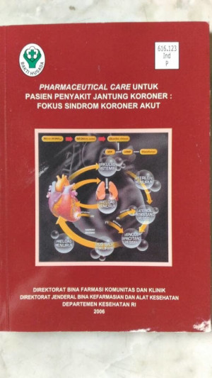 Image of Pharmaceutical Care untuk Pasien Penyakit Jantung Koroner : Fokus Sindrom Koroner Akut