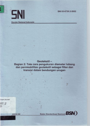 Image of Geotekstil-Bagian 2: Tata cara pengukuran diameter lubang dan permeabilitas geotekstil sebagai filter dan transisi dalam bendungan urugan