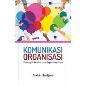 Image of Komunikasi Organisasi: Strategi Interaksi dan Kepemimpinan