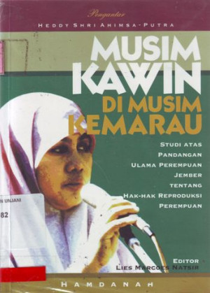 Image of Musim Kawin Di Musim Kemarau: studi atas pandangan ulama perempuan Jember tentang hak-hak reproduksi perempuan