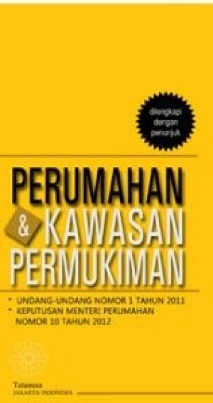 Image of Perumahan & Kawasan Permukiman: Undang-undang nomor 1 tahun 2011 tentang perumahan dan kawasan permukiman (dilengkapi dengan keputusan mentri perumahan rakyat nomor 10 tahun 2012 tentang penyelenggaraan perumahan dan kawasah permukiman dengan hunian berimbang & penunjuk)
