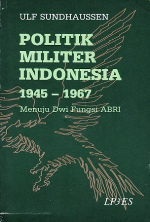 Image of Politik Militer Indonesia 1945 - 1967