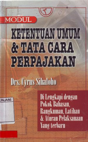 Image of Ketentuan Umum Dan Tata Cara Perpajakan : dilengkapi dengan pokok bahasan, rangkuman, latihan & aturan pelaksanaan yang terbaru