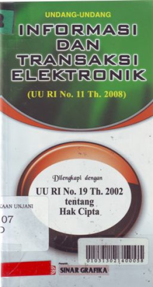 Image of Undang-Undang Informasi Dan Transaksi Elektronik (UU RI No. 11 Tahun 2008) Dilengkapi Dengan UU RI No. 19 Tahun 2002 Tentang Hak Cipta