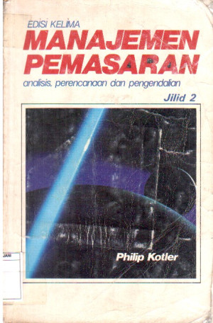 Image of Manajemen Pemasaran : Analisis, Perencanaan dan Pengendalian, Jilid : 2