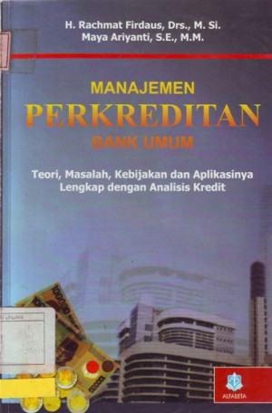 Image of Manajemen Perkreditan Bank Umum: teori, masalah, kebijakan dan aplikasunya lengkap dengan analisis kredit