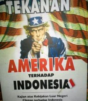 Image of Tekanan Amerika Terhadap Indonesia : Kajian Atas Kebijakan Luar Negeri Clinton Terhadap Indonesia